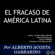 EL FRACASO DE AMRICA LATINA - Por ALBERTO ACOSTA GARBARINO - Domingo, 23 de Mayo de 2021